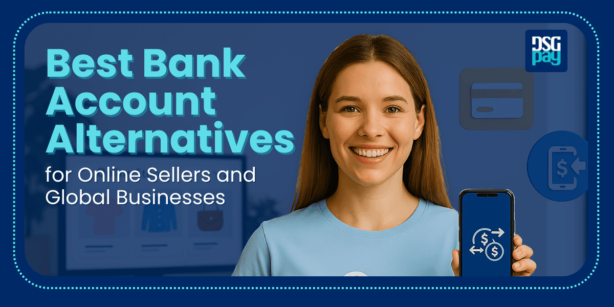Best Bank Account Alternatives for Online Sellers and Global Businesses