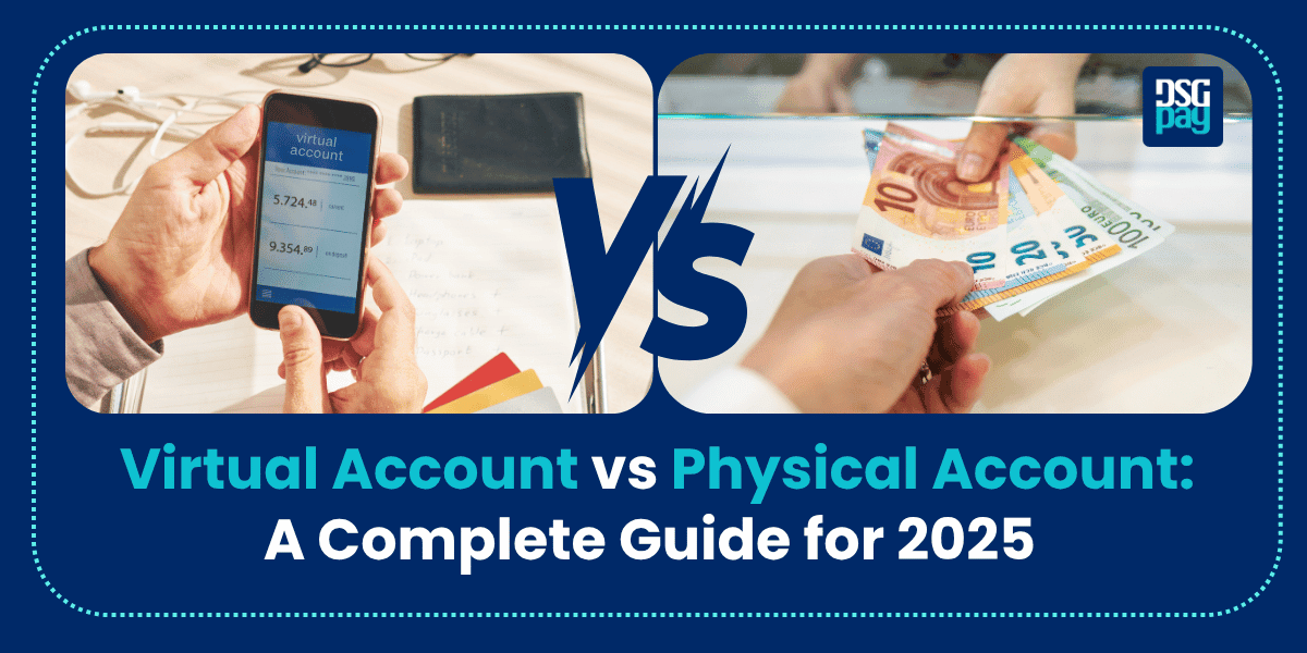 Virtual Account vs Physical Account: A Complete Guide for 2025